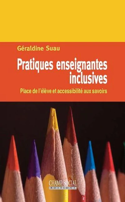 Pratiques enseignantes inclusives: Place de l’élève et accessibilité aux savoirs