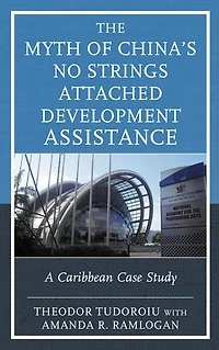 The Myth of China's No Strings Attached Development Assistance: A Caribbean Case Study