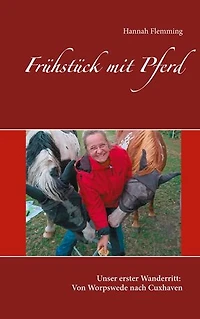 Frühstück mit Pferd: Unser erster Wanderritt: Von Worpswede nach Cuxhaven