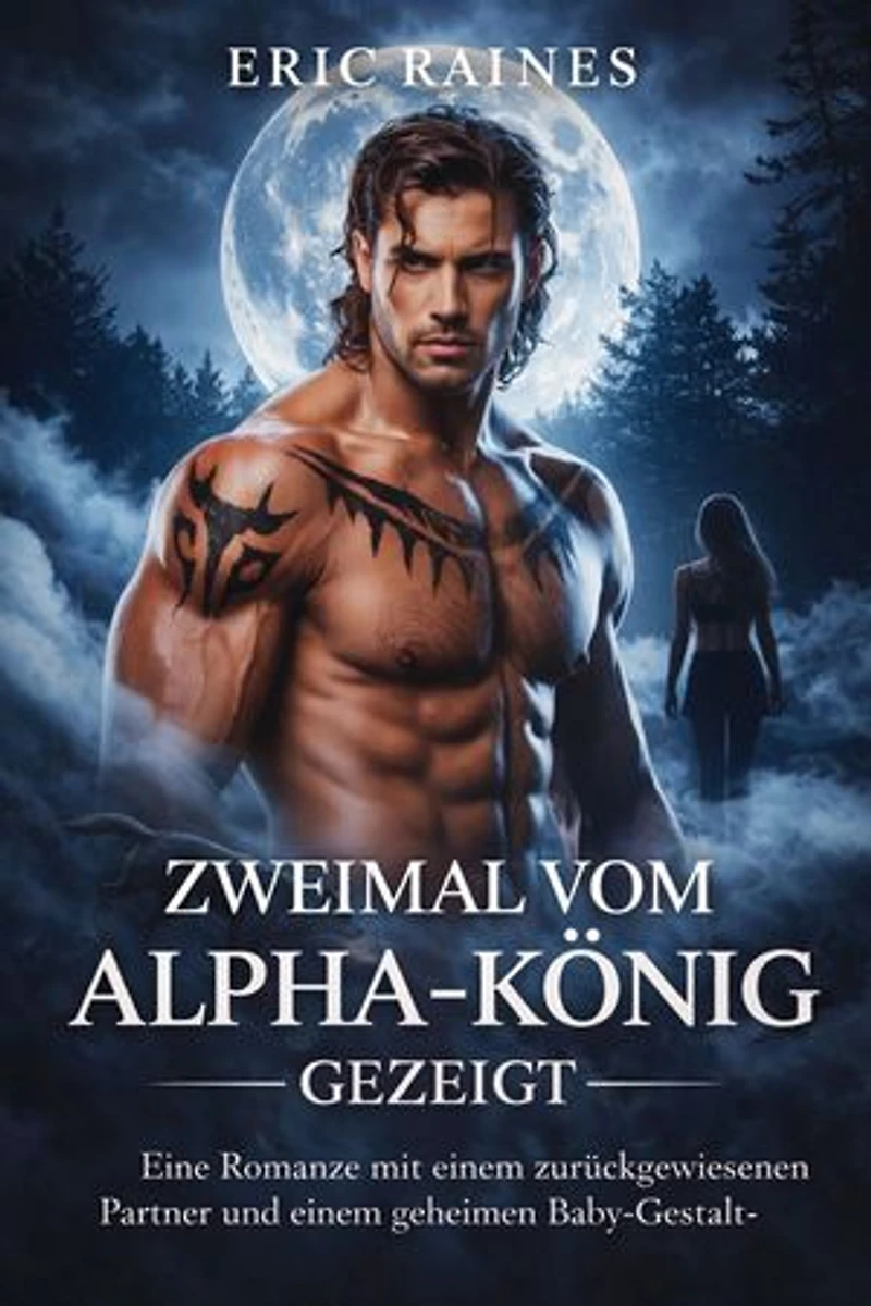 ZWEIMAL VOM ALPHA-KÖNIG GEZEIGT: Eine Romanze mit einem zurückgewiesenen Partner und einem geheimen Baby-Gestaltwandler