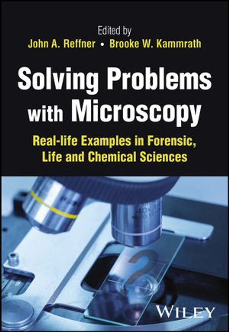 Solving Problems with Microscopy: Real-life Examples Forensic, Life and Chemical Sciences