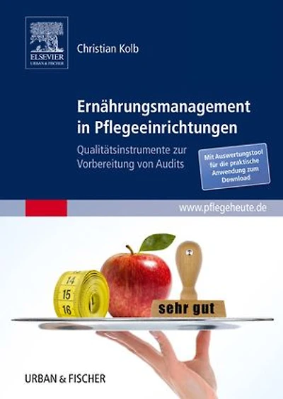 Ernährungsmanagement in Pflegeeinrichtungen: Qualitätsinstrumente zur Vorbereitung von Audits - mit Zugang zu pflegeheute.de