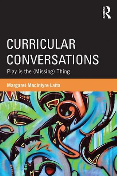 Curricular Conversations: Play is the (Missing) Thing