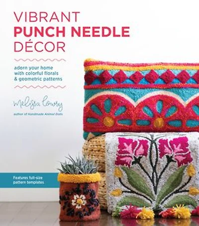 Vibrant Punch Needle D�cor: Adorn Your Home with Colorful Florals and Geometric Patterns