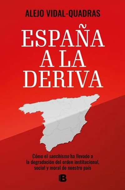 España a la deriva: Cómo el sanchismo ha llevado a la degradación del orden institucional, social y moral de nuestro país