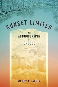 Sunset Limited: An Autobiography of Creole