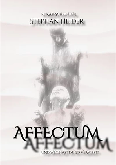 AFFECTUM: UND WEN HAST DU SO VERMISST?