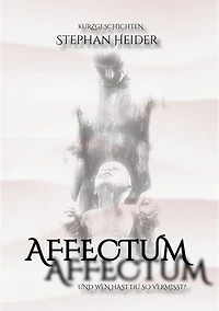 AFFECTUM: UND WEN HAST DU SO VERMISST?