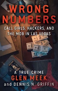 Wrong Numbers: Call Girls, Hackers, And The Mob Las Vegas