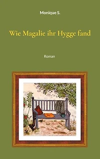 Wie Magalie ihr Hygge fand: Roman