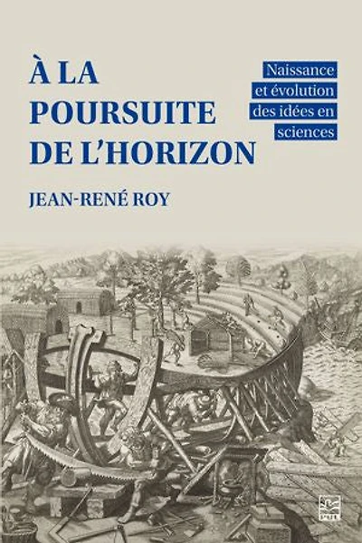 À la poursuite de l’horizon: Naissance et évolution des idées en sciences
