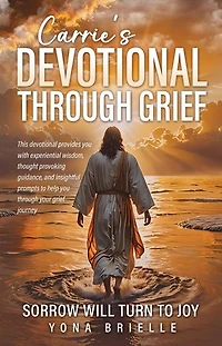Carrie's Devotional Through Grief: Sorrow Will Turn to Joy