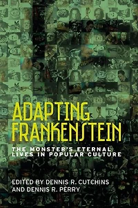 Adapting Frankenstein: The Monster's Eternal Lives Popular Culture