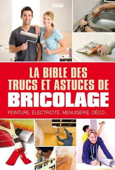 La bible des trucs et astuces de bricolage