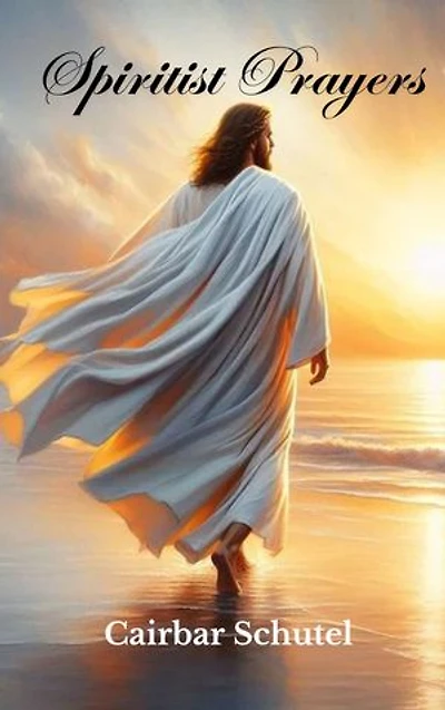 Spiritist Prayers: From The Gospel According to Spiritism
