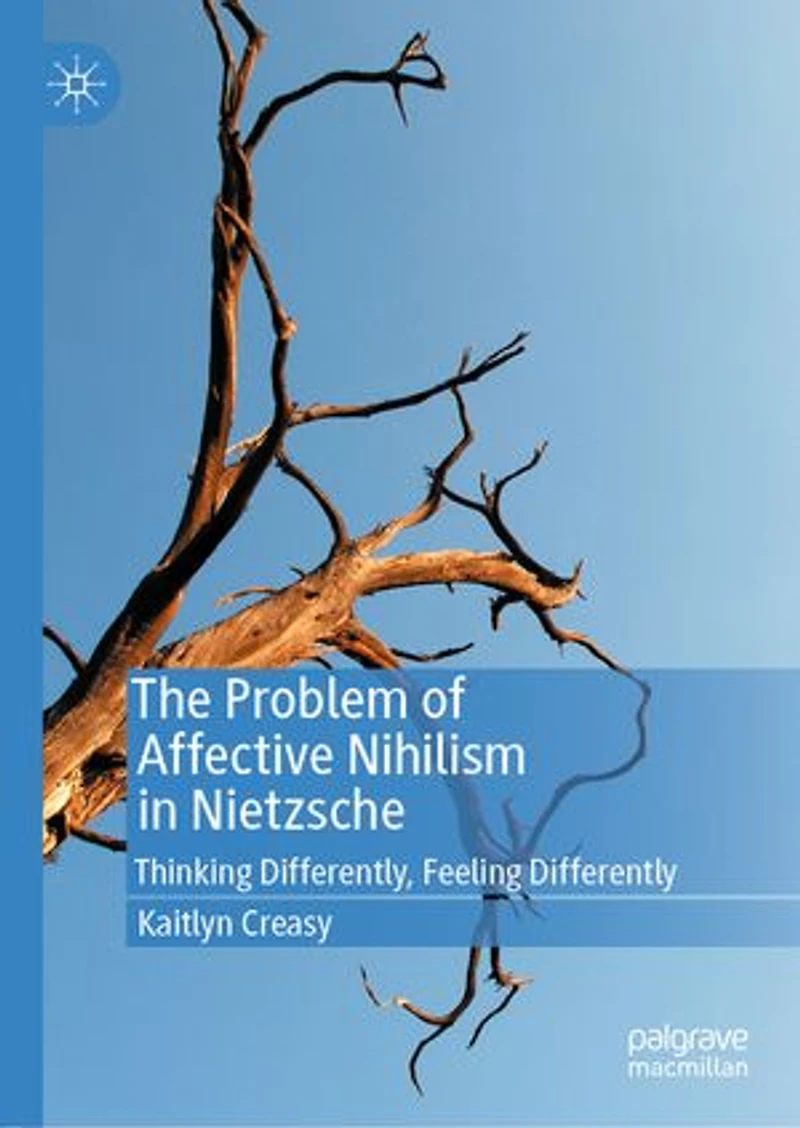 The Problem of Affective Nihilism Nietzsche: Thinking Differently, Feeling Differently