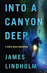 Into A Canyon Deep: Chris Black Adventure