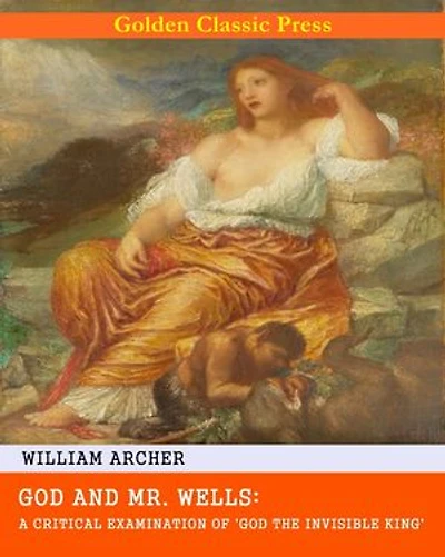 God and Mr. Wells: A Critical Examination of 'God the Invisible King'