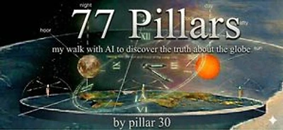 77 Pillars My walk with A.I to discover the truth about the globe.