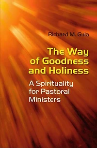Way of Goodness and Holiness: A Spirituality for Pastoral Ministers