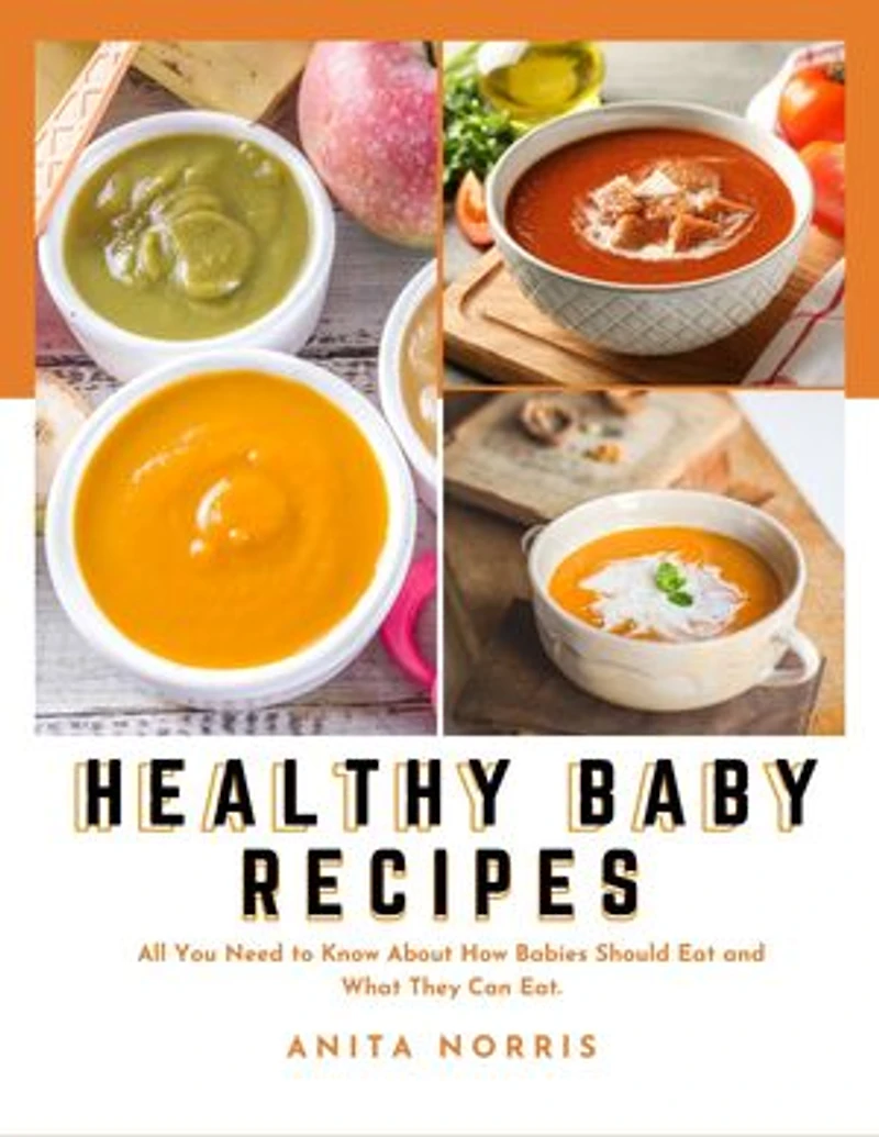 Healthy Baby Recipes: All you need to know about how babies should eat and what they can eat