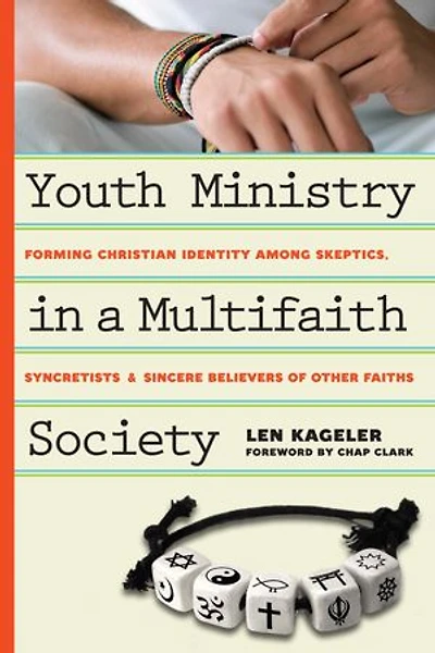 YOUTH MINISTRY A MULTIFAITH SOCIETY: Forming Christian Identity Among Skeptics, Syncretists and Sincere Bel
