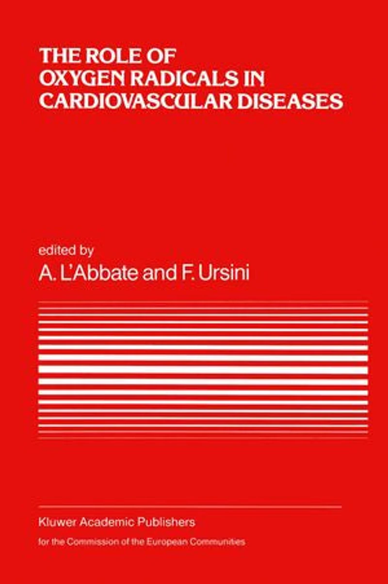 the Role of Oxygen Radicals Cardiovascular Diseases: A Conference European Concerted Action on Breakdown Human Adaptation - Diseases, held Asolo, Italy, 2-5 December 1986
