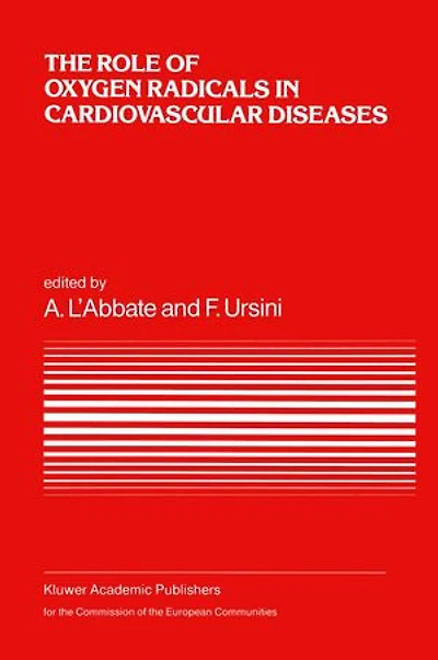the Role of Oxygen Radicals Cardiovascular Diseases: A Conference European Concerted Action on Breakdown Human Adaptation - Diseases, held Asolo, Italy, 2-5 December 1986