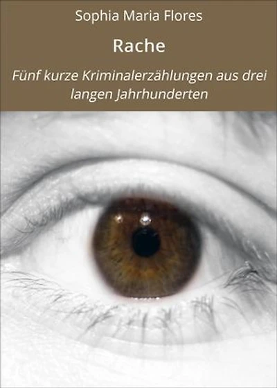 Rache: Fünf kurze Kriminalerzählungen aus drei langen Jahrhunderten