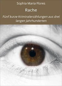 Rache: Fünf kurze Kriminalerzählungen aus drei langen Jahrhunderten