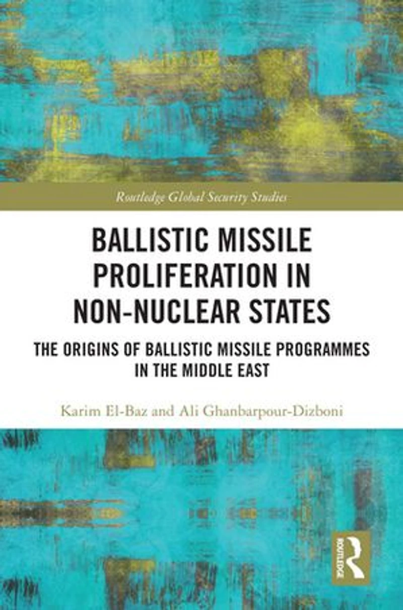 Ballistic Missile Proliferation Non-Nuclear States: the Origins of Programmes Middle East