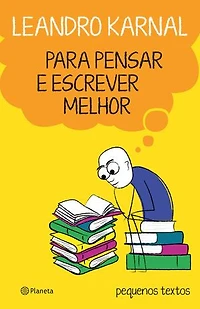 Para pensar e escrever melhor: Pequenos textos