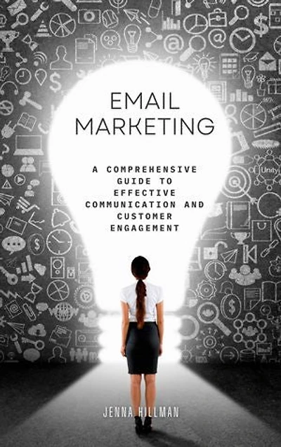 Email marketing: A comprehensive guide to effective communication and customer engagement.