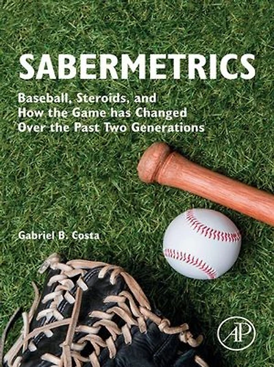 Sabermetrics: Baseball, Steroids, and How the Game has Changed Over the Past Two Generations