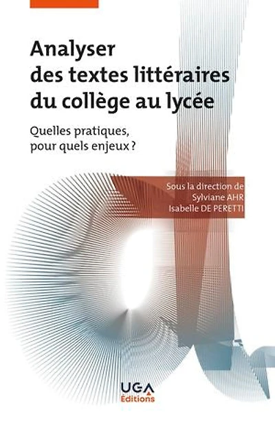 Analyser des textes littéraires du collège au lycée: quelles pratiques, pour quels enjeux ?