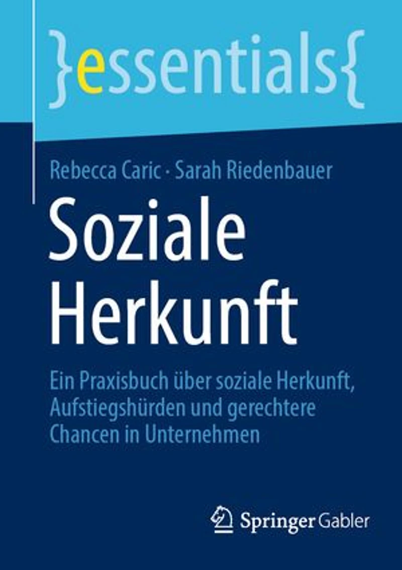soziale Herkunft: Ein Praxisbuch uber Herkunft, Aufstiegshurden und gerechtere Chancen Unternehmen