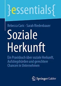 soziale Herkunft: Ein Praxisbuch uber Herkunft, Aufstiegshurden und gerechtere Chancen Unternehmen