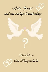 Liebe, Zweifel und eine wichtige Entscheidung