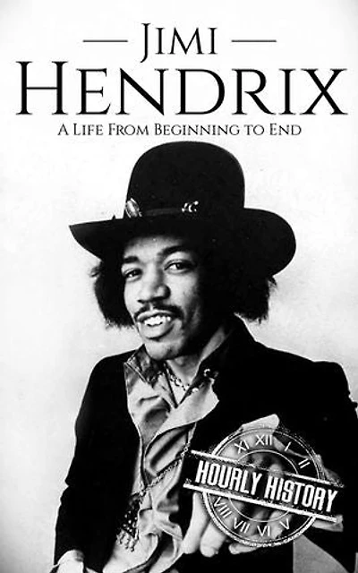 Jimi Hendrix: A Life from Beginning to End: Biographies of Musicians