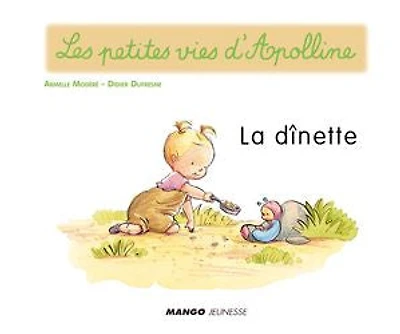 Apolline - La dînette: Les petites vies d'Apolline