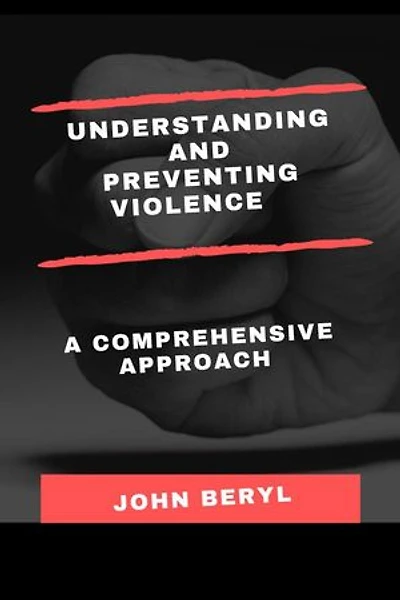 Understanding And Preventing Violence: A Comprehensive Approach