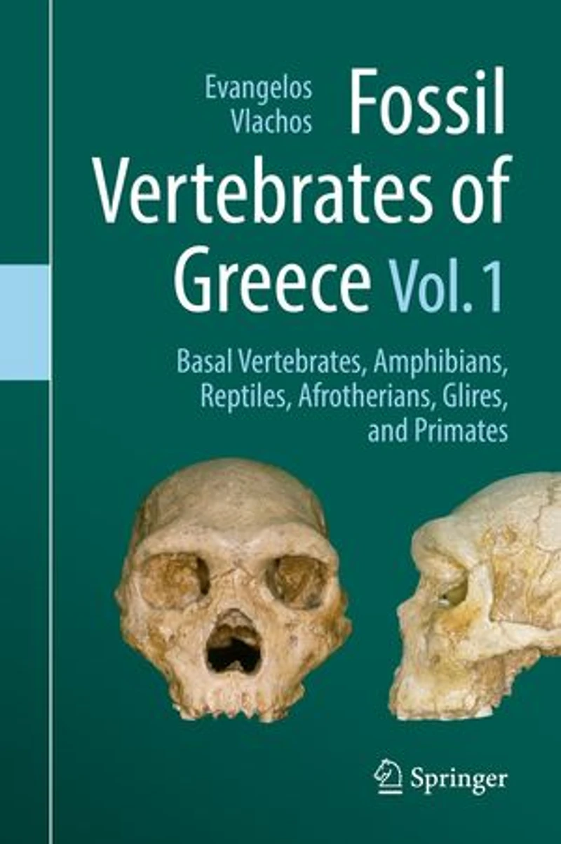 Fossil Vertebrates of Greece Vol. 1: Basal vertebrates, Amphibians, Reptiles, Afrotherians, Glires