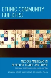 Ethnic Community Builders: Mexican-Americans Search of Justice and Power