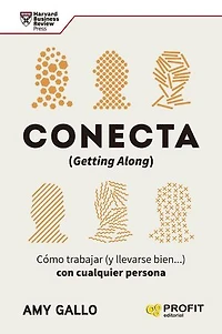Conecta: Cómo trabajar (y llevarse bien...) con cualquier persona