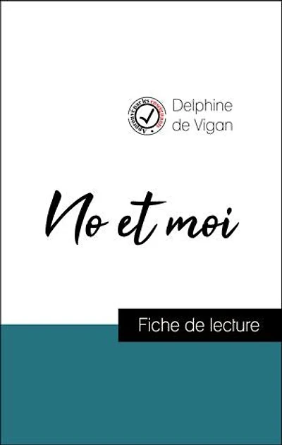 Analyse de l'œuvre : No et moi (résumé et fiche de lecture plébiscités par les enseignants sur fichedelecture.fr)