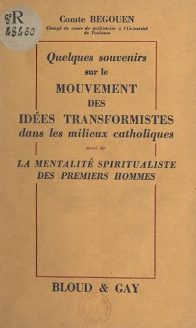 Quelques souvenirs sur le mouvement des idées transformistes dans les milieux catholiques: Suivi de La mentalité spiritualiste des premiers hommes