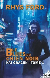 Le Blues du chien noir: Kai Gracen, T1