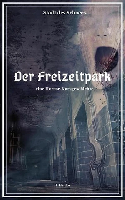 Die Stadt des Schnees - Der Freizeitpark: eine Horror-Kurzgeschichte