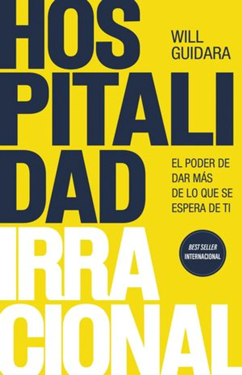 Hospitalidad irracional: El poder de dar más de lo que se espera de ti
