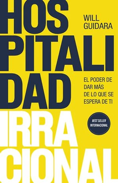 Hospitalidad irracional: El poder de dar más de lo que se espera de ti